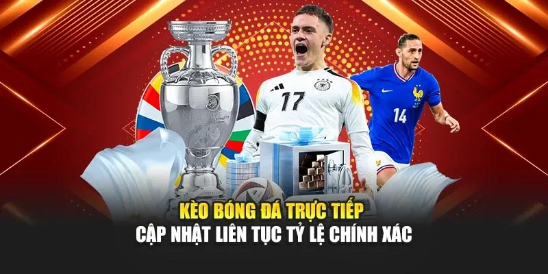 Tổng quan kèo trực tiếp tại NK88